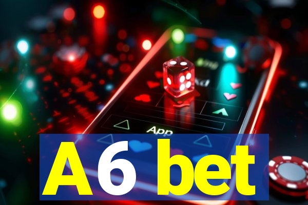 A6 bet